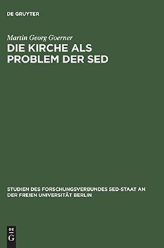 portada Die Kirche als Problem der sed (Studien des Forschungsverbundes Sed-Staat an der Freien Universitat Berlin) (en Alemán)