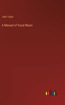 portada A Manual of Vocal Music (en Inglés)