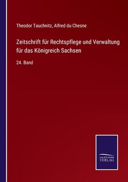 portada Zeitschrift für Rechtspflege und Verwaltung für das Königreich Sachsen: 24. Band (en Alemán)