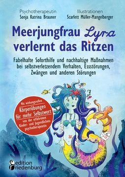 portada Meerjungfrau Lyra verlernt das Ritzen - Fabelhafte Soforthilfe und nachhaltige Maßnahmen bei selbstverletzendem Verhalten, Essstörungen, Zwängen und a 