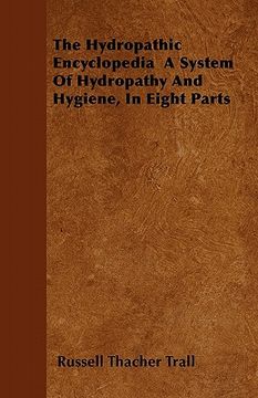 portada the hydropathic encyclopedia a system of hydropathy and hygiene, in eight parts (in English)