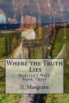 portada Where the Truth Lies: Hadrian's Wall: Book Three (en Inglés)