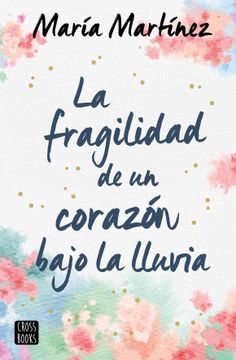portada La Fragilidad de un Corazón Bajo la Lluvia (Ficción) (in Spanish)