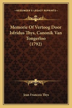 portada Memorie Of Vertoog Door Isfridus Thys, Canonik Van Tongerloo (1792)