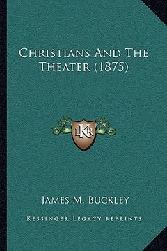 portada christians and the theater (1875) (en Inglés)