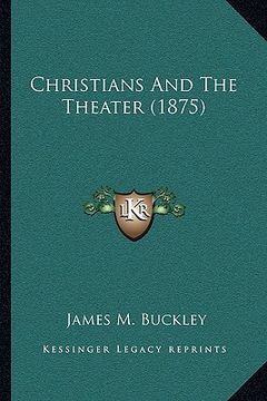 portada christians and the theater (1875) (in English)