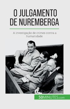 portada O Julgamento de Nuremberga: A investigação de crimes contra a humanidade