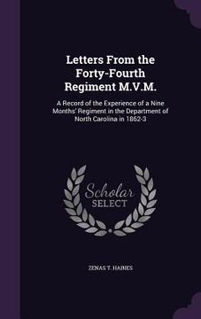 portada Letters From the Forty-Fourth Regiment M.V.M.: A Record of the Experience of a Nine Months' Regiment in the Department of North Carolina in 1862-3 (en Inglés)