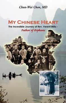 portada My Chinese Heart: The Incredible Journey of Rev. Verent Mills, Father of Orphans (en Inglés)