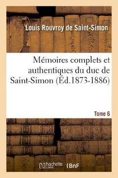 portada Memoires Complets Et Authentiques Du Duc de Saint-Simon...; Et Precedes D'Une Notice (Ed.1873-1886) (Histoire) (French Edition)