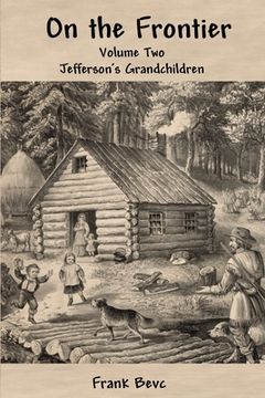 portada On the Frontier: Jefferson'S Children (en Inglés)