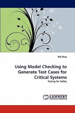 portada using model checking to generate test cases for critical systems (en Inglés)