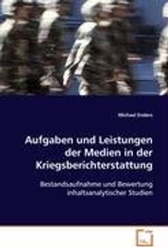 portada Aufgaben und Leistungen der Medien in derKriegsberichterstattung: Bestandsaufnahme und Bewertung inhaltsanalytischerStudien