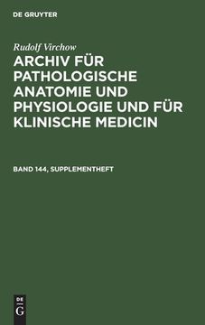 portada Rudolf Virchow: Archiv fã â¼r Pathologische Anatomie und Physiologie und fã â¼r Klinische Medicin. Band 144, Supplementheft (German Edition) [Hardcover ] (en Alemán)