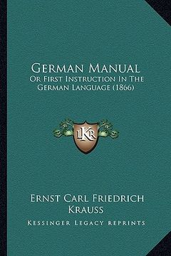 portada german manual: or first instruction in the german language (1866) (in English)