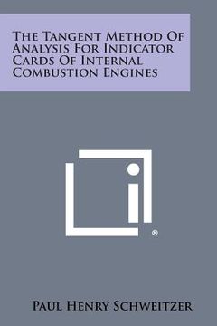 portada The Tangent Method of Analysis for Indicator Cards of Internal Combustion Engines (en Inglés)