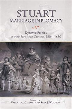 portada Stuart Marriage Diplomacy: Dynastic Politics in Their European Context, 1604-1630 (Studies in Early Modern Cultural, Political and Social History, 31) (en Inglés)