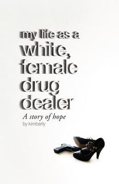 portada my life as a white, female drug dealer (en Inglés)