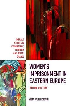 portada Women’S Imprisonment in Eastern Europe: 'sitting out Time' (Emerald Studies in Criminology, Feminism and Social Change) (en Inglés)