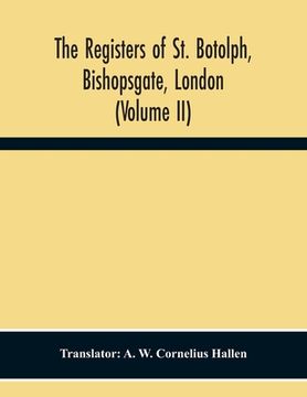 portada The Registers Of St. Botolph, Bishopsgate, London (Volume Ii) (en Inglés)