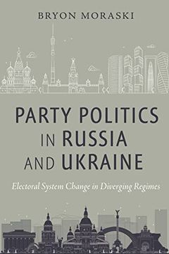 portada Party Politics in Russia and Ukraine: Electoral System Change in Diverging Regimes (en Inglés)