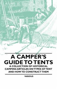 portada a camper's guide to tents - a collection of historical camping articles on types of tent and how to construct them (in English)