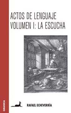 portada Actos de Lenguaje Volumen 1 la Escucha (in Spanish)