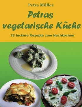 portada Petras vegetarische Küche: 33 leckere Rezepte zum Nachkochen: Volume 6 (Petras Kochbücher)
