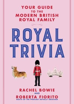 portada Royal Trivia: Your Guide to the Modern British Royal Family (en Inglés)