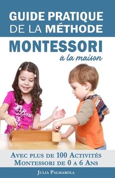 portada Guide Pratique de la Méthode Montessori à la Maison: Avec plus de 100 activités Montessori de 0 à 6 ans (in French)