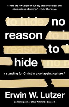 portada No Reason to Hide: Standing for Christ in a Collapsing Culture 