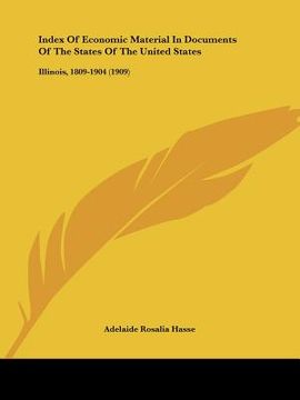 portada index of economic material in documents of the states of the united states: illinois, 1809-1904 (1909) (en Inglés)