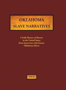 portada Oklahoma Slave Narratives: A Folk History of Slavery in the United States from Interviews with Former Slaves 
