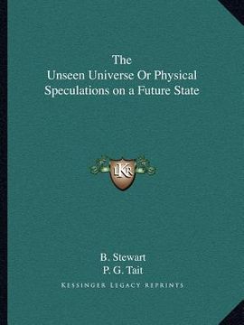 portada the unseen universe or physical speculations on a future state (in English)