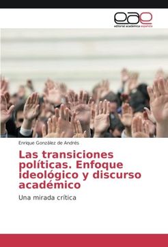 portada Las transiciones políticas. Enfoque ideológico y discurso académico: Una mirada crítica (Spanish Edition)