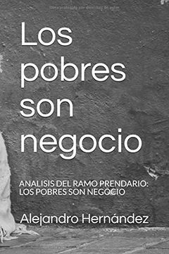 portada Los Pobres son Negocio: Analisis del Ramo Prendario: Los Pobres son Negocio (in Spanish)