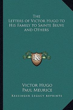 portada the letters of victor hugo to his family to sainte beuve and others (en Inglés)