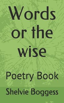 Words or the wise: Poetry Book (en Inglés)