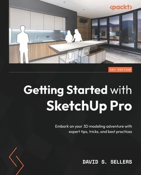 portada Getting Started with SketchUp Pro: Embark on your 3D modeling adventure with expert tips, tricks, and best practices (en Inglés)