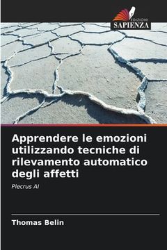 portada Apprendere le emozioni utilizzando tecniche di rilevamento automatico degli affetti (en Italiano)