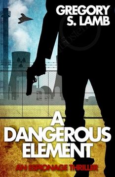 portada A Dangerous Element: An Espionage Thriller (en Inglés)