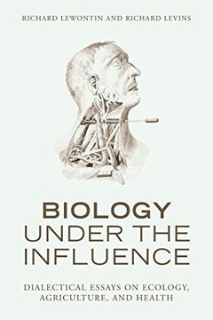 portada Biology Under the Influence: Dialectical Essays on Ecology, Agriculture, and Health