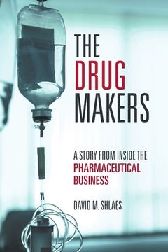 portada The Drug Makers: A Story from Inside the Pharmaceutical Business (en Inglés)