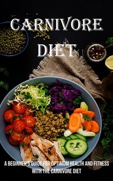 portada Carnivore Diet: A Beginner's Guide for Optimum Health and Fitness With the Carnivore Diet 