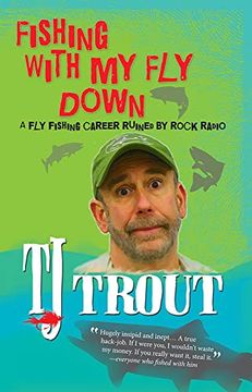 portada Fishing With my fly Down: A Fly-Fishing Career Ruined by Rock Radio, Second Edition (en Inglés)