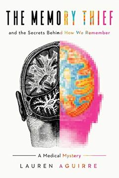 portada The Memory Thief: And the Secrets Behind how we Remember--A Medical Mystery (in English)