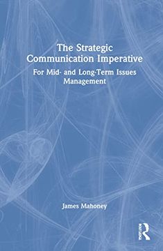 portada The Strategic Communication Imperative: For Mid- and Long-Term Issues Management 