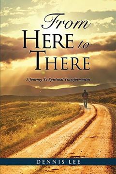 portada From Here to There: A Journey to Spiritual Transformation (en Inglés)