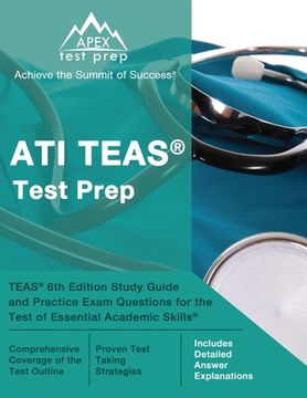 portada ATI TEAS Test Prep: TEAS 6th Edition Study Guide and Practice Exam Questions for the Test of Essential Academic Skills [Includes Detailed (en Inglés)