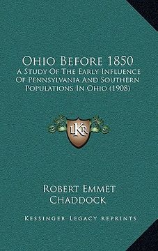 portada ohio before 1850: a study of the early influence of pennsylvania and southern populations in ohio (1908) (en Inglés)